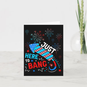 Here To Bang Funny 4th Of July Independence Day  Card