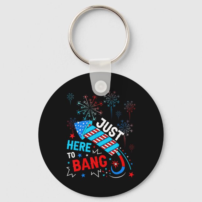 Here To Bang Funny 4th Of July Independence Day  Keychain (Front)