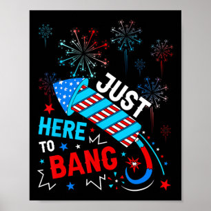 Here To Bang Funny 4th Of July Independence Day Poster