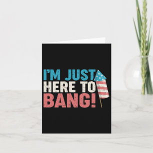 Here To Bang Shirt 4th Of July Firework Patriotic  Card
