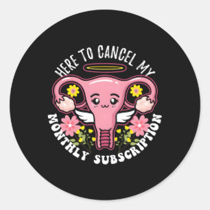 Here To Cancel My Monthly Subscription For Survivo Classic Round Sticker