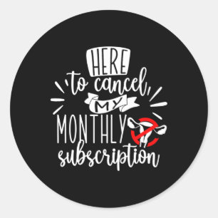Here To Cancel My Monthly Subscription Sticker 