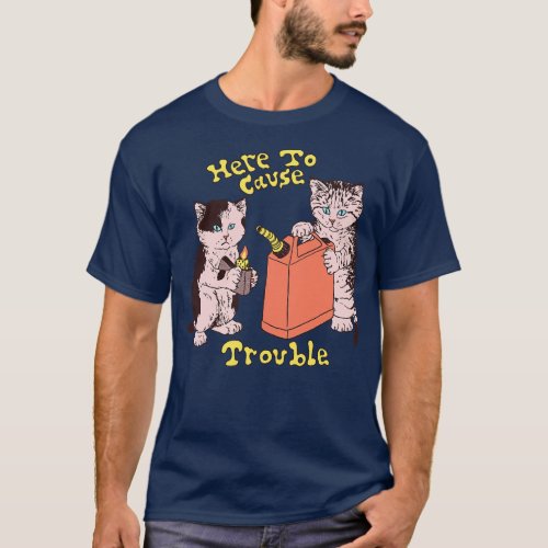 Here To Cause Trouble Dark Shirt Variant