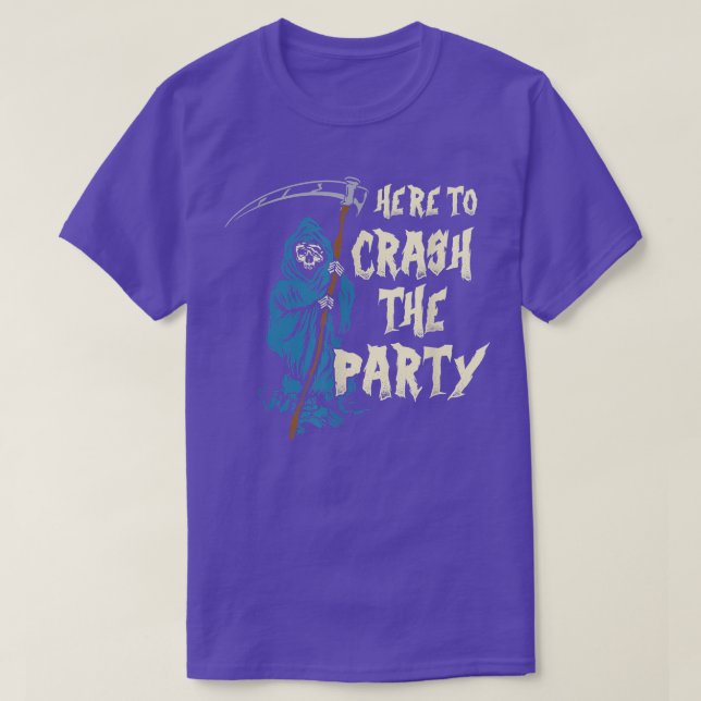 Here To Crash The Party Halloween Skeleton Grim Re T-Shirt (Design Front)