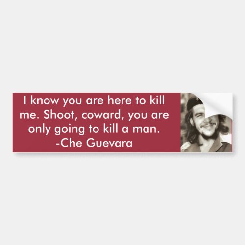 Here To Kill Me Che Quote Bumper Sticker