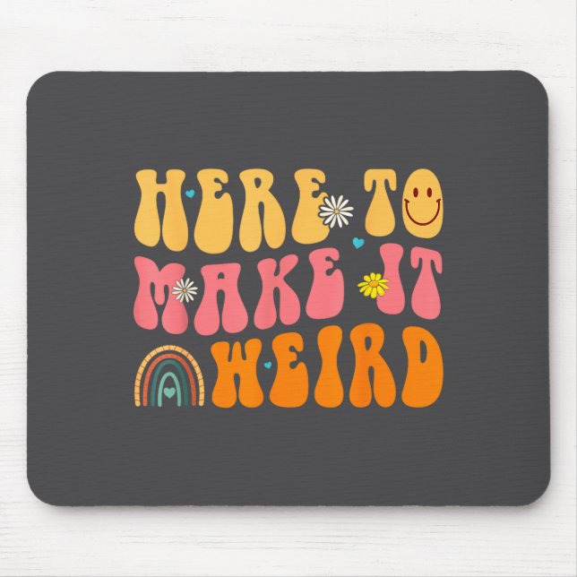 Here To Make It Weird Sped Teacher Gift  Mouse Pad (Front)