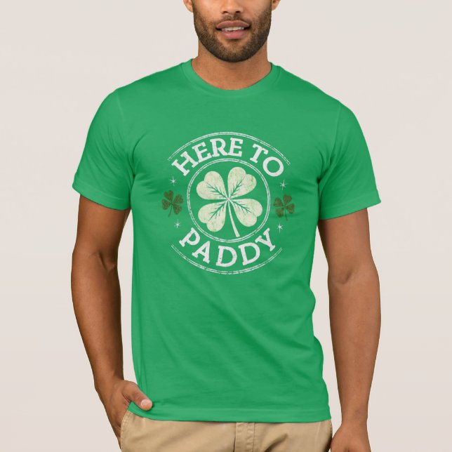 Here to Paddy Shamrocks St Patrick's Day T-Shirt (Front)