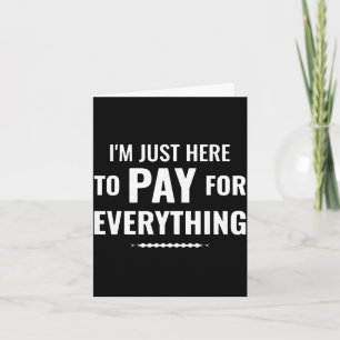 Here to pay for everything funny dad family trip card