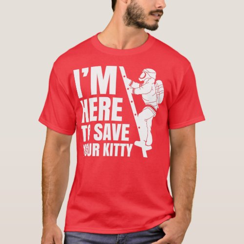 Here To Save Your Kitty  T_Shirt