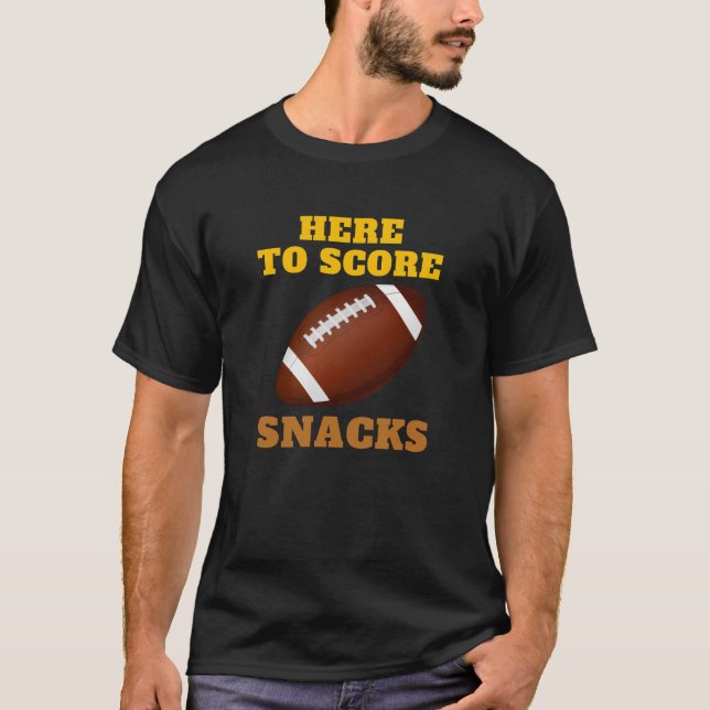 Here To Score Snacks T-Shirt (Front)