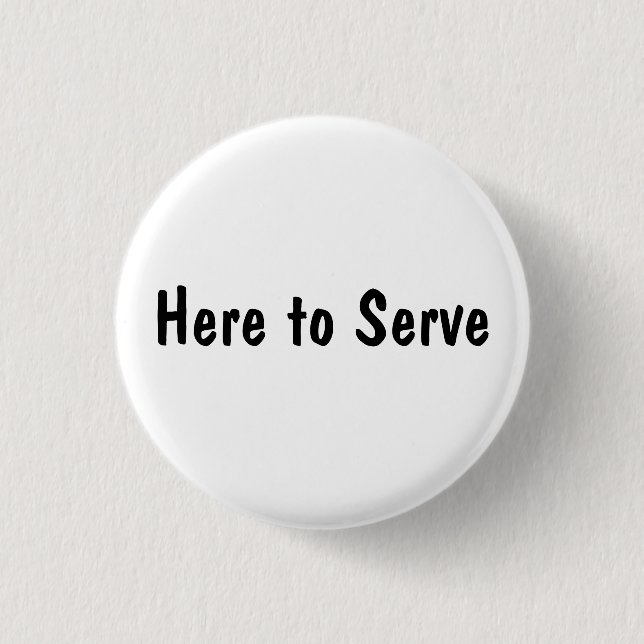 Here to Serve Button (Front)
