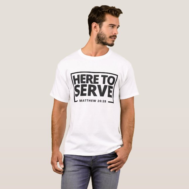 Here to Serve T-Shirt (Front Full)