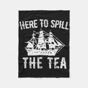 Here To Spill The Tea 4th Of July Us Patriotic Pri Fleece Blanket