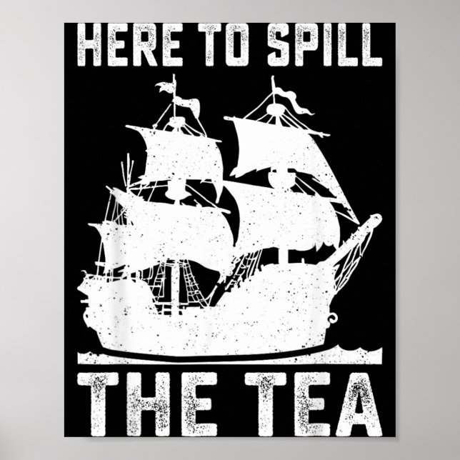 Here To Spill The Tea Funny 4th of July Patriotic Poster (Front)