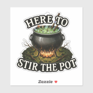 Here to Stir the Pot – Witchy Cauldron funny Sticker