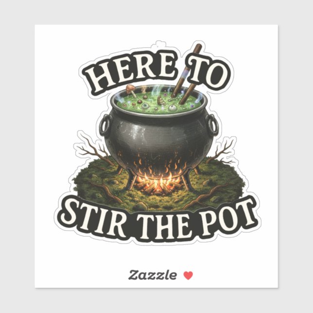 Here to Stir the Pot – Witchy Cauldron funny Sticker (Sheet)