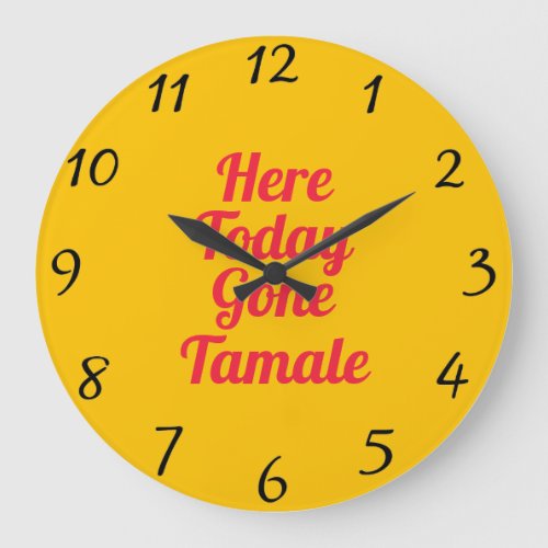 Here Today Gone Tamale Wall clock