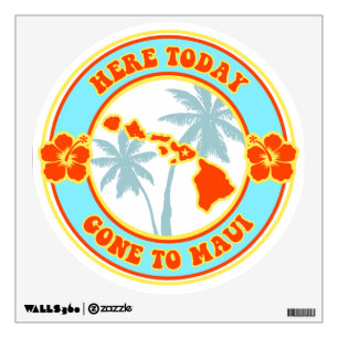 Here Today Gone to Maui decal