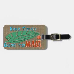 Here Today Gone to Maui Funny Maui Hawaii Travel Luggage Tag