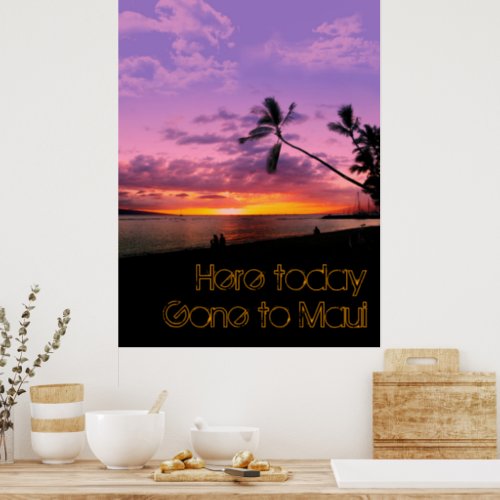 Here today gone to Maui Poster