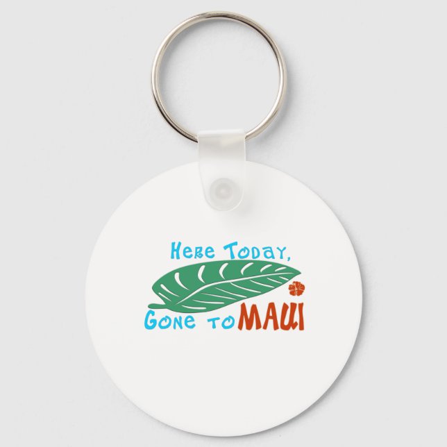 Here Today Gone to Maui Tshirt Keychain (Front)