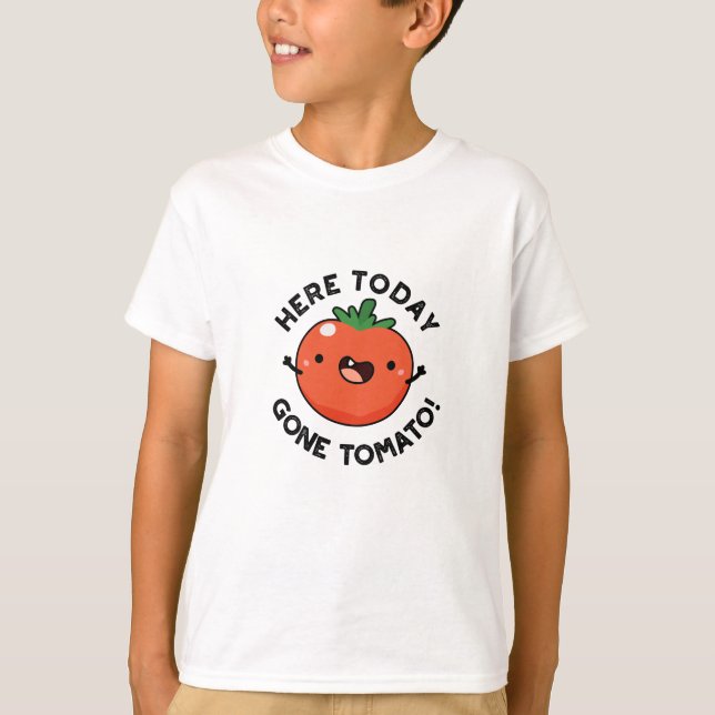 Here Today Gone Tomato Funny Veggie Pun  T-Shirt (Front)