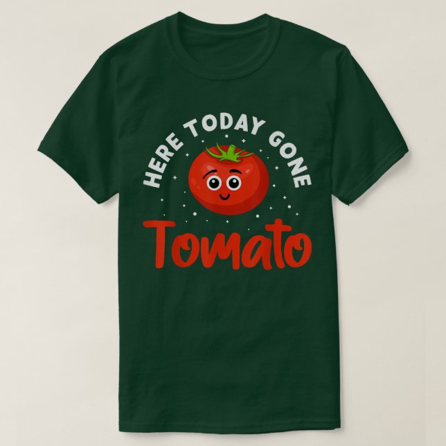 Here Today, Gone Tomato Veganism Design For Vegans T-Shirt (Design Front)