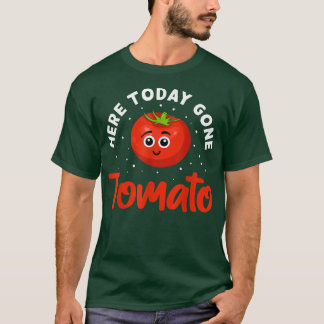 Here Today, Gone Tomato Veganism Design For Vegans T-Shirt