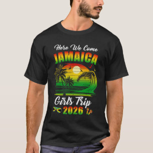 Here We Come 2026 Jamaica Girls Trip Summer Vacati T-Shirt