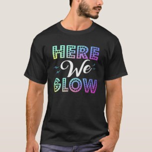 Here We Glow 80s 90s Color Retro Party Cute T-Shirt