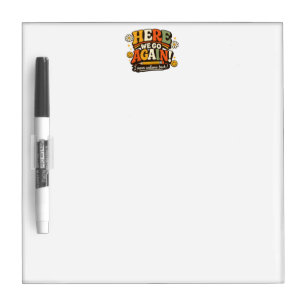 Here We Go Again! Back to School, Teaching  Dry Erase Board