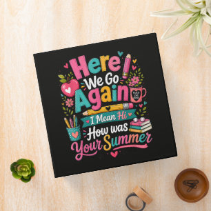 Here We Go Again Funny First Day of School 3 Ring Binder