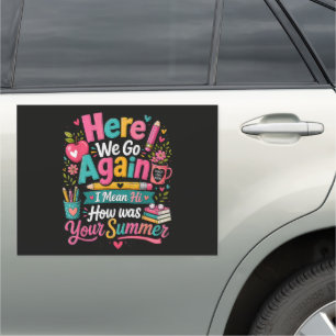 Here We Go Again Funny First Day of School Car Magnet