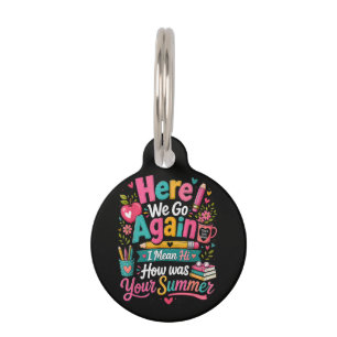 Here We Go Again Funny First Day of School Pet ID Tag