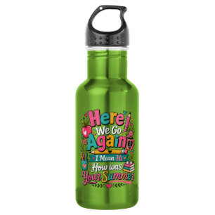Here We Go Again Funny First Day of School Stainless Steel Water Bottle