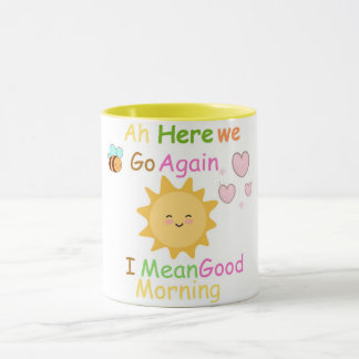 Here we go again I mean good morning mug