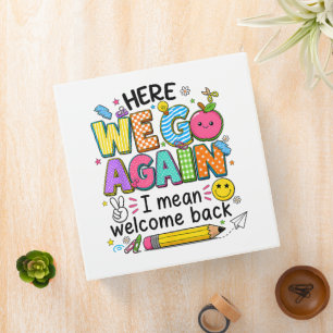 Here We Go Again I Mean Welcome Back 3 Ring Binder