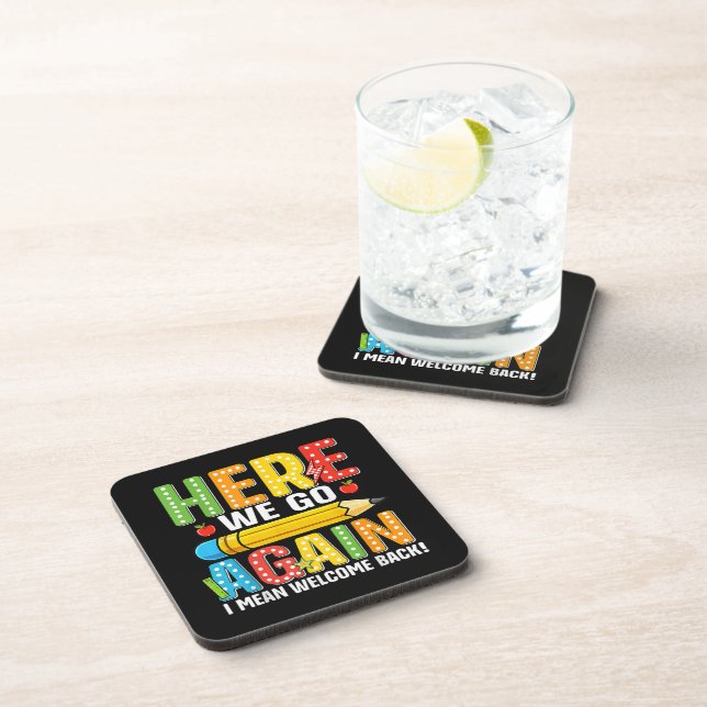 Here We Go Again I Mean Welcome Back Beverage Coaster (Right Side)