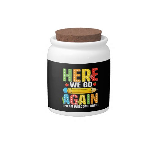 Here We Go Again I Mean Welcome Back Candy Jar