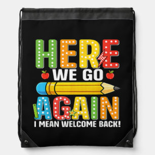 Here We Go Again I Mean Welcome Back Drawstring Bag