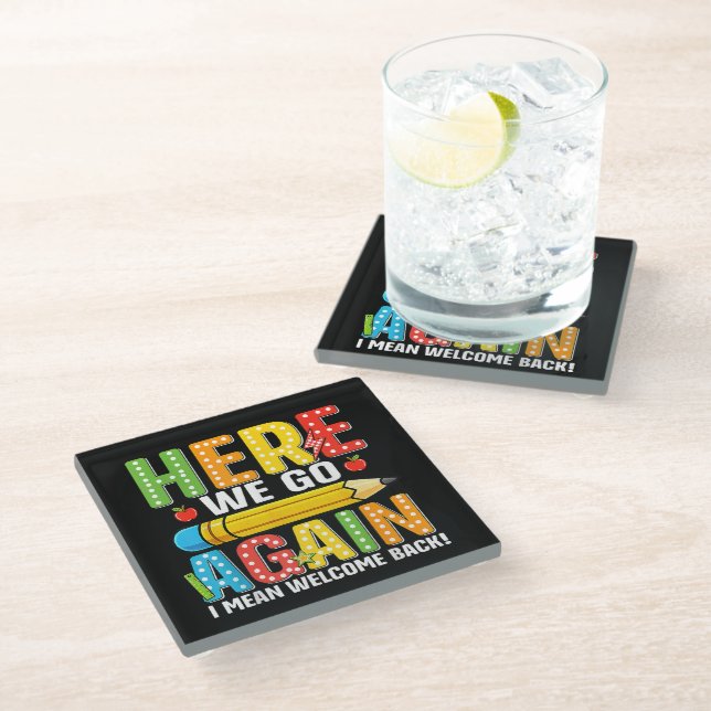 Here We Go Again I Mean Welcome Back Glass Coaster (Angled)