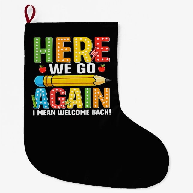 Here We Go Again I Mean Welcome Back Large Christmas Stocking (Front)