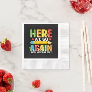Here We Go Again I Mean Welcome Back Napkins