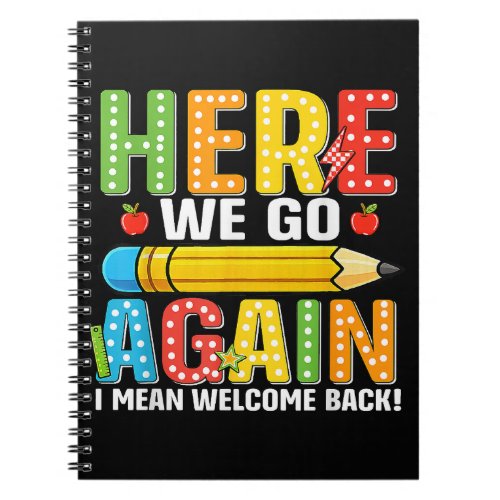 Here We Go Again I Mean Welcome Back Notebook