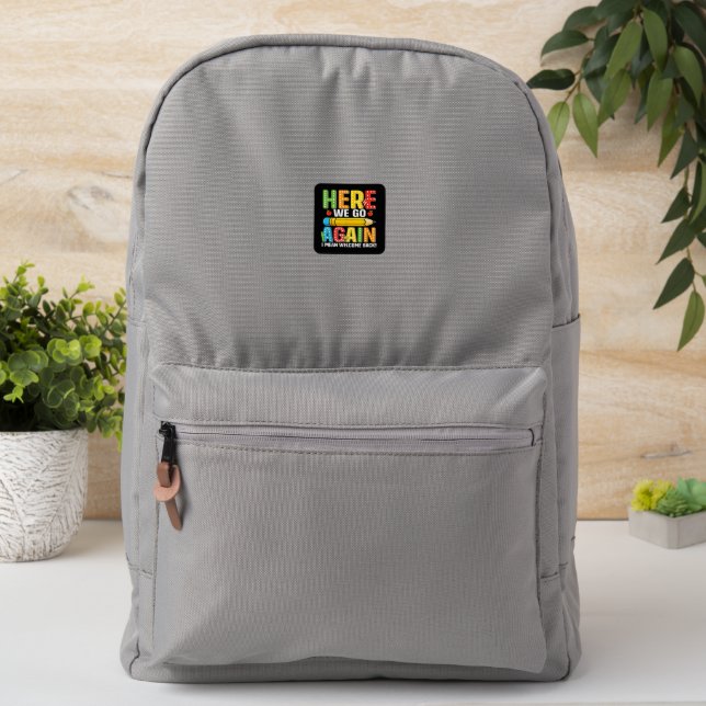 Here We Go Again I Mean Welcome Back Patch (On Backpack)