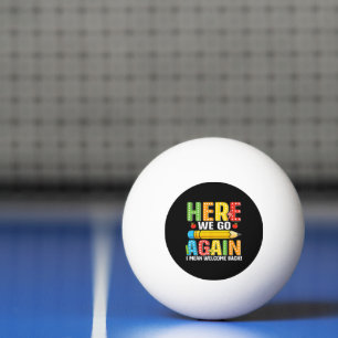 Here We Go Again I Mean Welcome Back Ping Pong Ball