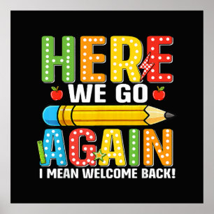 Here We Go Again I Mean Welcome Back Poster