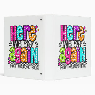 Here We Go Again I Mean Welcome Back Teacher Back 3 Ring Binder