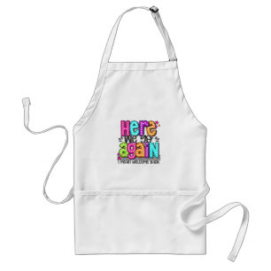 Here We Go Again I Mean Welcome Back Teacher Back Adult Apron