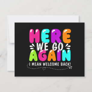 Here We Go Again I Mean Welcome Back Teacher Back Holiday Card